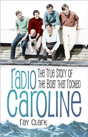Radio Caroline: The True Story Of The Boat That Rocked